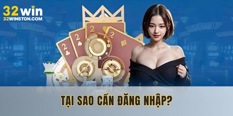 Đăng nhập 32Win bước vào sân chơi giải trí tuyệt đỉnh